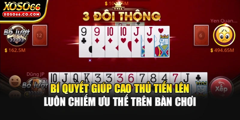 Bí quyết giúp cao thủ Tiến Lên luôn chiếm ưu thế trên bàn chơi